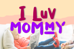 I Luv Mommy Font: Whimsical and Playful Typography